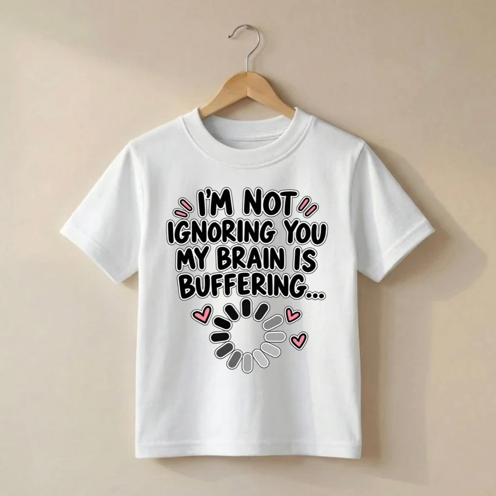 “I’m Not Ignoring You, My Brain Is Buffering…” T-Shirt